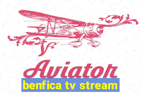 benfica tv stream